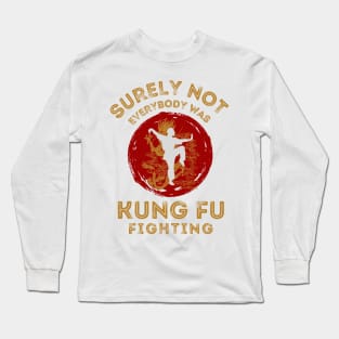 Surly not everybody was kung fu fighting Long Sleeve T-Shirt